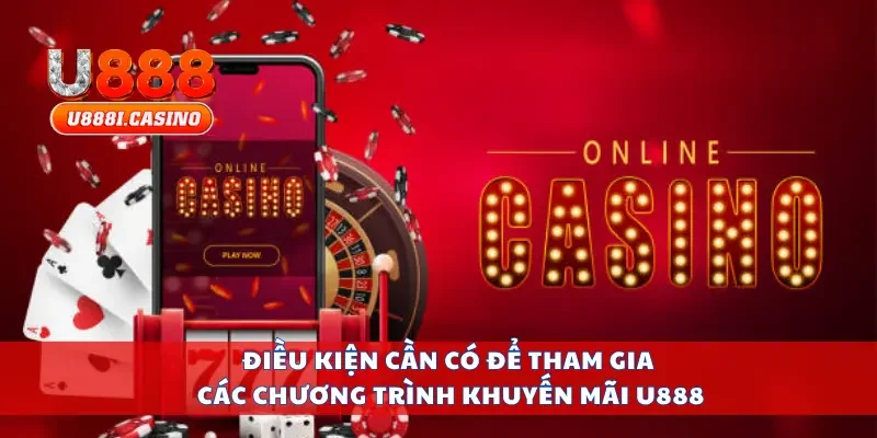 Điều kiện cần có để tham gia các chương trình khuyến mãi U888