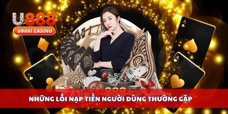 Những lỗi nạp tiền người dùng thường gặp